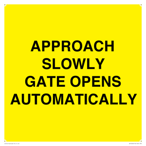 APPROACH SLOWLY GATE OPENS AUTOMATICALLY